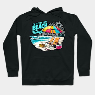 I'm getting some beach therapy! fun summer vacation travel memes tee Hoodie